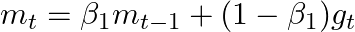  m_t = \beta_1 m_{t-1} + (1 - \beta_1) g_t 