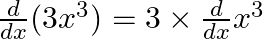  \frac{d}{dx} (3x^3) = 3 \times \frac{d}{dx} x^3 