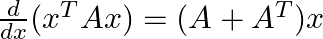  \frac{d}{dx} (x^T A x) = (A + A^T)x 