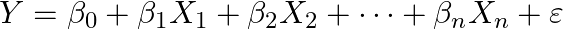 Y = \beta_0 + \beta_1 X_1 + \beta_2 X_2 + \dots + \beta_n X_n + \varepsilon