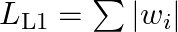  L_{\text{L1}} = \sum |w_i| 