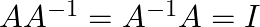  A A^{-1} = A^{-1} A = I 