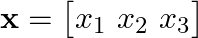  \mathbf{x} = \begin{bmatrix} x_1 \ x_2 \ x_3 \end{bmatrix} 