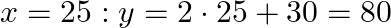  x = 25 のとき: y = 2 \cdot 25 + 30 = 80 