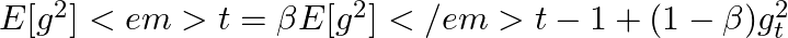  E[g^2]<em>t = \beta E[g^2]</em>{t-1} + (1 - \beta) g_t^2 