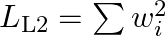 L_{\text{L2}} = \sum w_i^2 