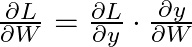  \frac{\partial L}{\partial W} = \frac{\partial L}{\partial y} \cdot \frac{\partial y}{\partial W} 