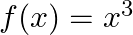 f(x) = x^3 